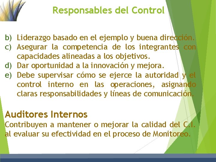 Responsables del Control b) Liderazgo basado en el ejemplo y buena dirección. c) Asegurar