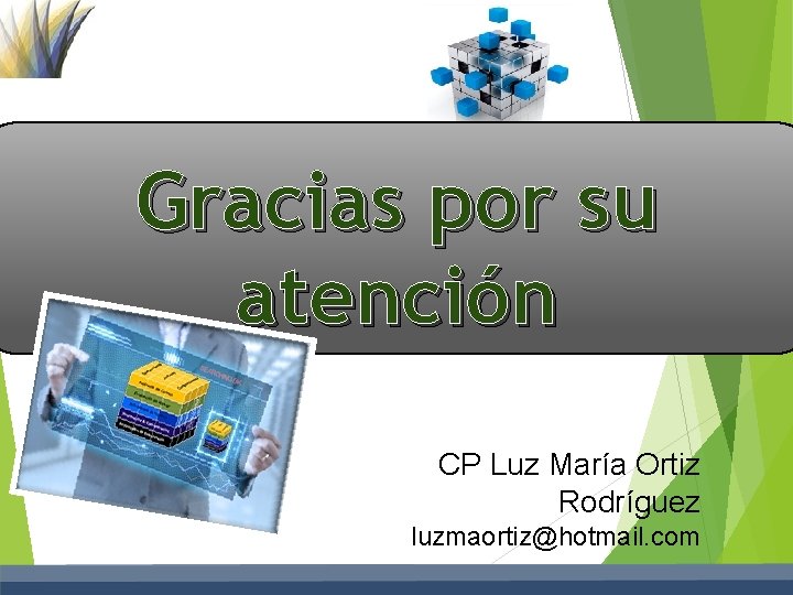 Gracias por su atención CP Luz María Ortiz Rodríguez luzmaortiz@hotmail. com 