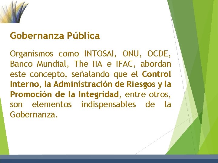 Gobernanza Pública Organismos como INTOSAI, ONU, OCDE, Banco Mundial, The IIA e IFAC, abordan