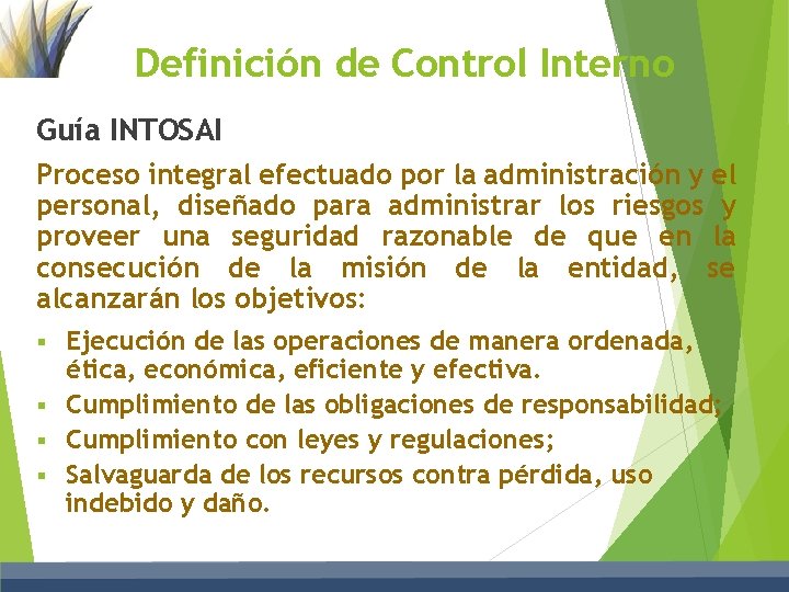 Definición de Control Interno Guía INTOSAI Proceso integral efectuado por la administración y el