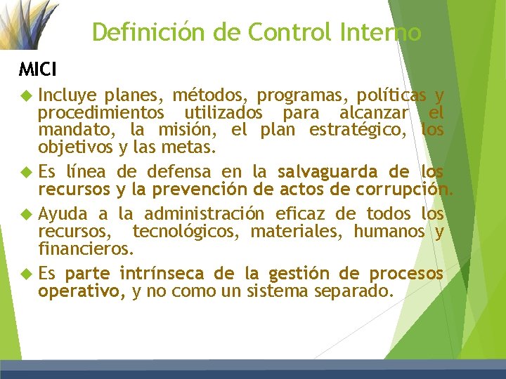 Definición de Control Interno MICI Incluye planes, métodos, programas, políticas y procedimientos utilizados para