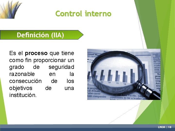 Control interno Definición (IIA) Es el proceso que tiene como fin proporcionar un grado