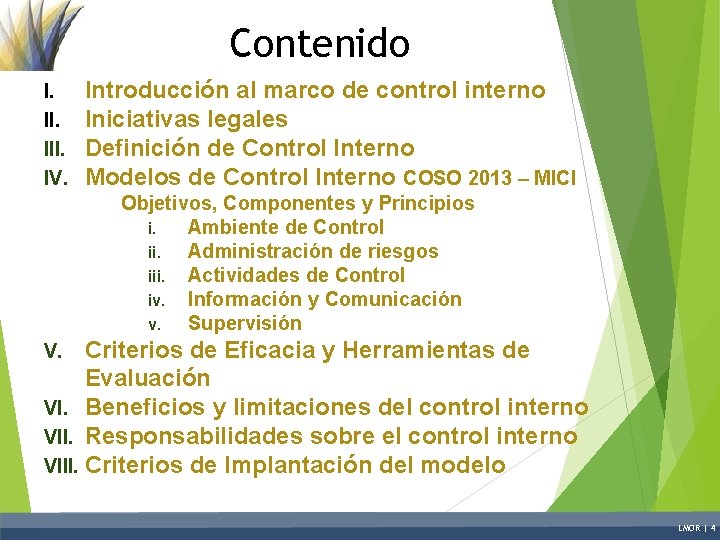 Contenido I. III. IV. Introducción al marco de control interno Iniciativas legales Definición de