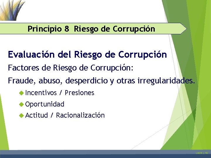 Principio 8 Riesgo de Corrupción Evaluación del Riesgo de Corrupción Factores de Riesgo de