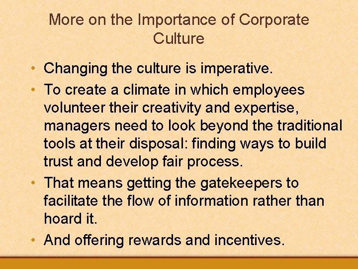 More on the Importance of Corporate Culture • Changing the culture is imperative. •