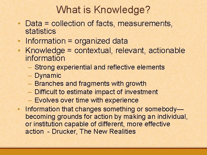 What is Knowledge? • Data = collection of facts, measurements, statistics • Information =