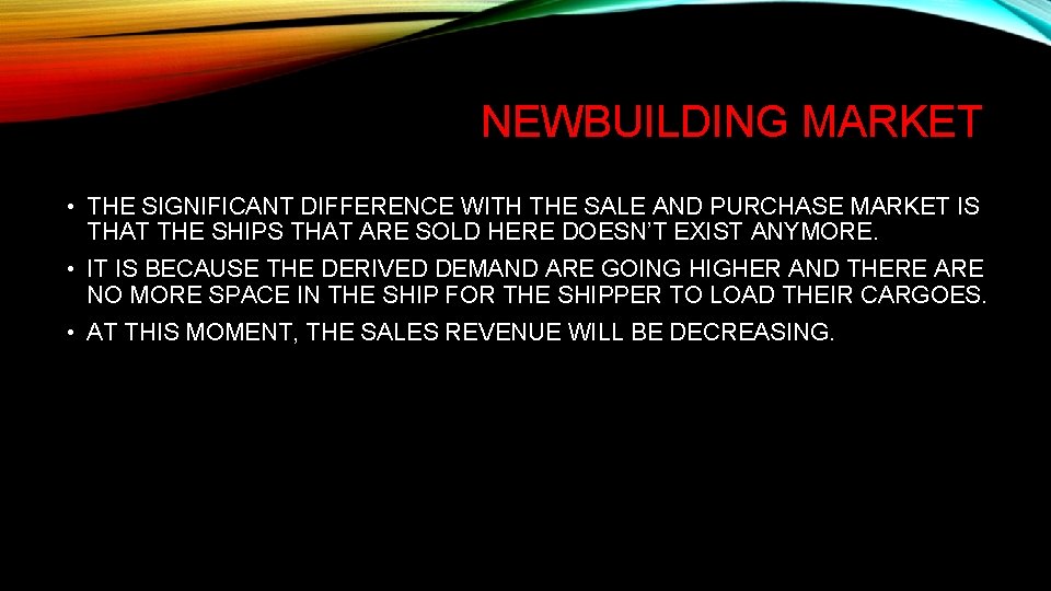 NEWBUILDING MARKET • THE SIGNIFICANT DIFFERENCE WITH THE SALE AND PURCHASE MARKET IS THAT