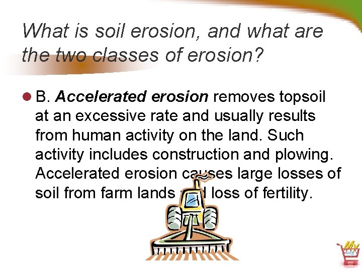 What is soil erosion, and what are the two classes of erosion? l B.