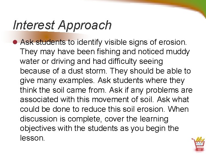 Interest Approach l Ask students to identify visible signs of erosion. They may have