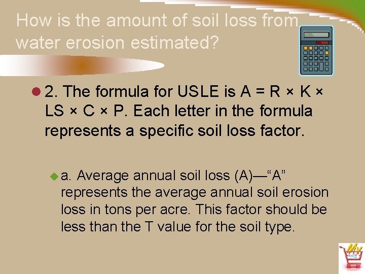 How is the amount of soil loss from water erosion estimated? l 2. The