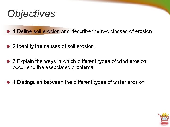 Objectives l 1 Define soil erosion and describe the two classes of erosion. l