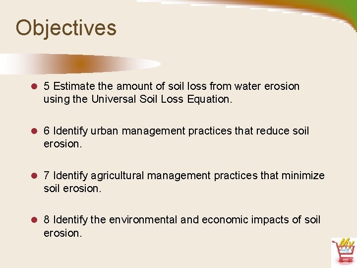 Objectives l 5 Estimate the amount of soil loss from water erosion using the