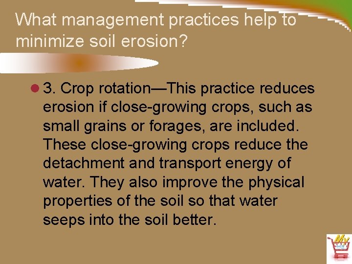 What management practices help to minimize soil erosion? l 3. Crop rotation—This practice reduces