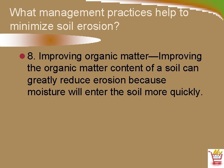 What management practices help to minimize soil erosion? l 8. Improving organic matter—Improving the