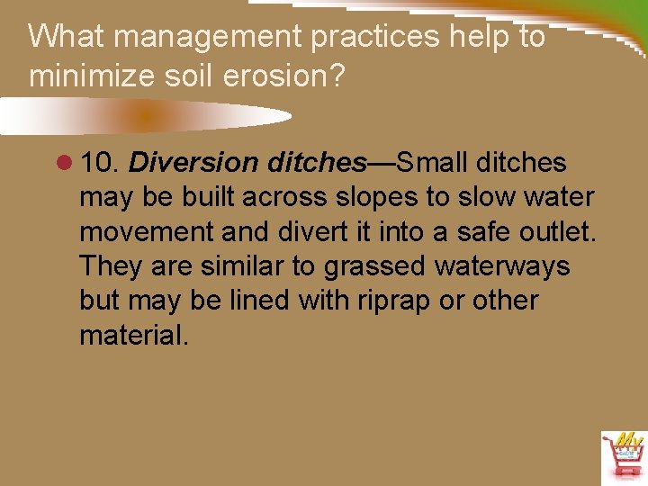 What management practices help to minimize soil erosion? l 10. Diversion ditches—Small ditches may