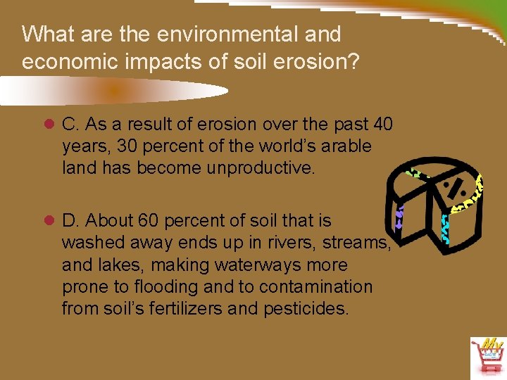 What are the environmental and economic impacts of soil erosion? l C. As a