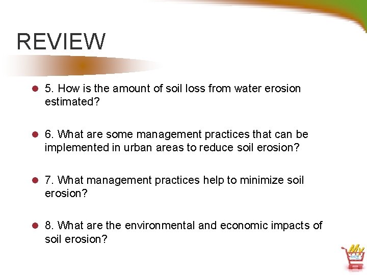 REVIEW l 5. How is the amount of soil loss from water erosion estimated?