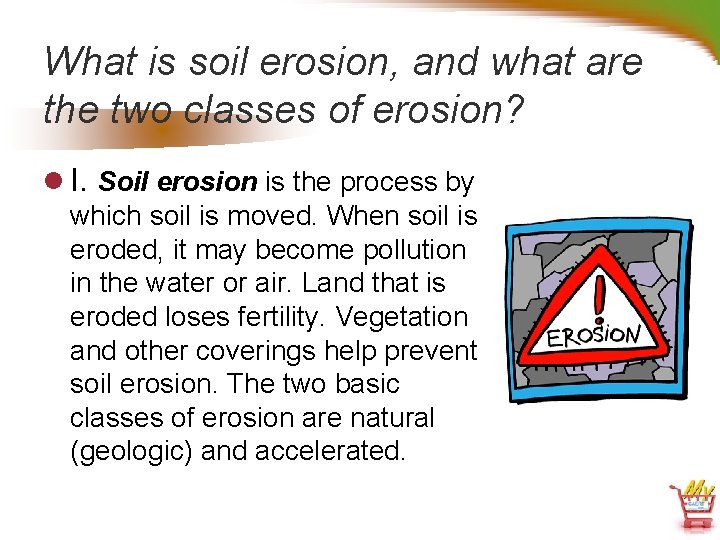 What is soil erosion, and what are the two classes of erosion? l I.