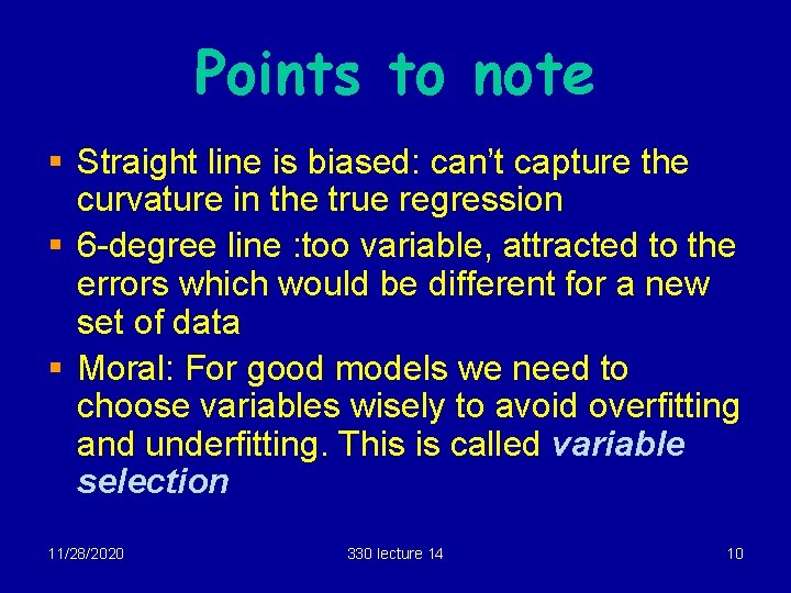 Points to note § Straight line is biased: can’t capture the curvature in the Points to note § Straight line is biased: can’t capture the curvature in the