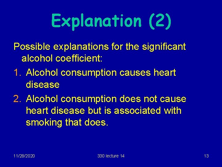 Explanation (2) Possible explanations for the significant alcohol coefficient: 1. Alcohol consumption causes heart