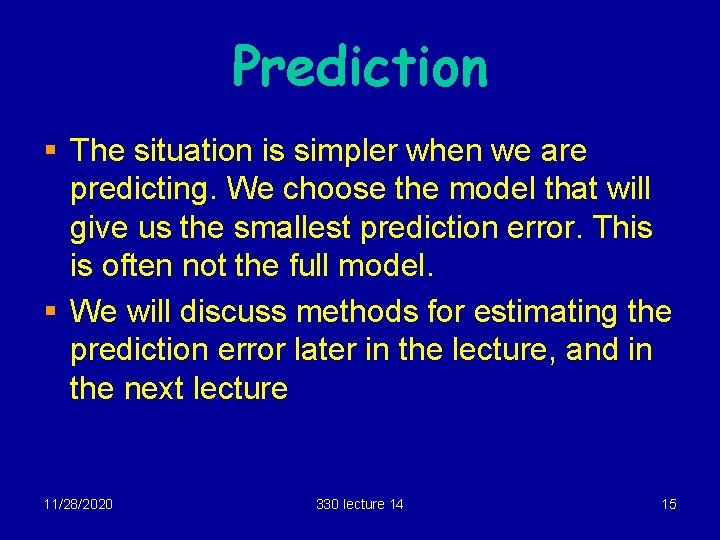 Prediction § The situation is simpler when we are predicting. We choose the model
