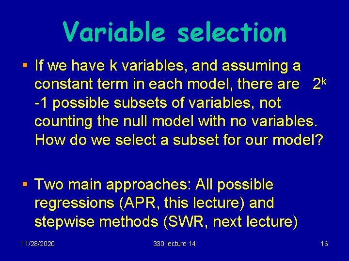 Variable selection § If we have k variables, and assuming a constant term in