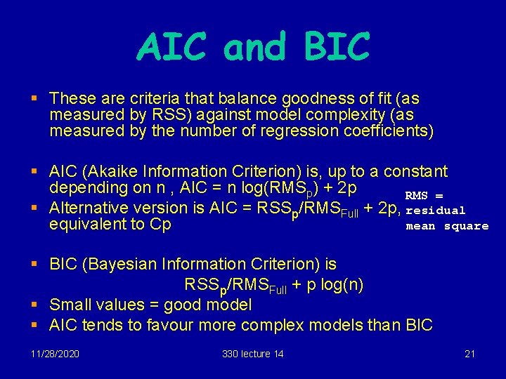 AIC and BIC § These are criteria that balance goodness of fit (as measured