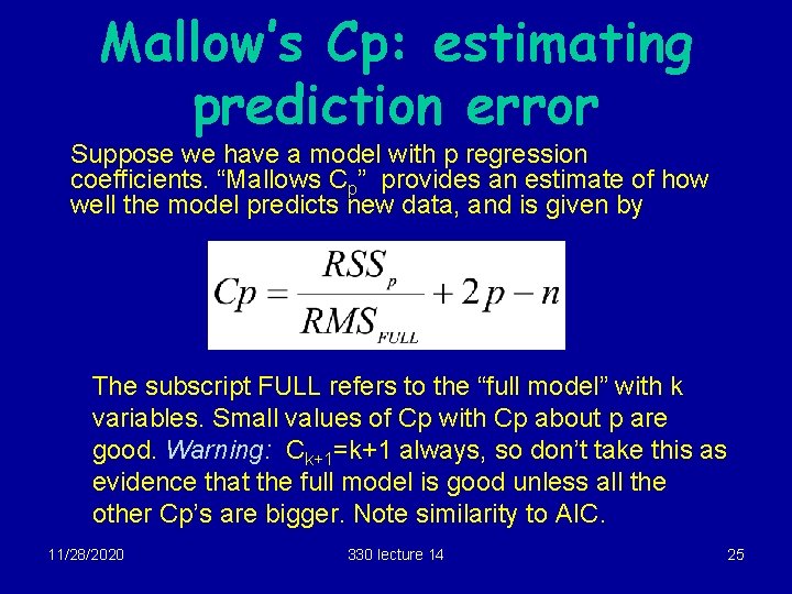 Mallow’s Cp: estimating prediction error Suppose we have a model with p regression coefficients.