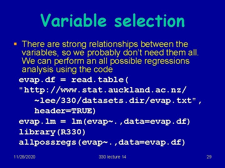 Variable selection § There are strong relationships between the variables, so we probably don’t