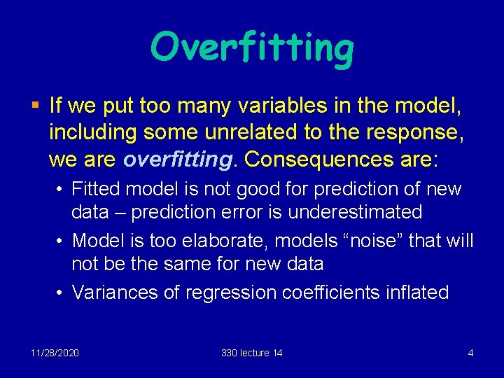 Overfitting § If we put too many variables in the model, including some unrelated