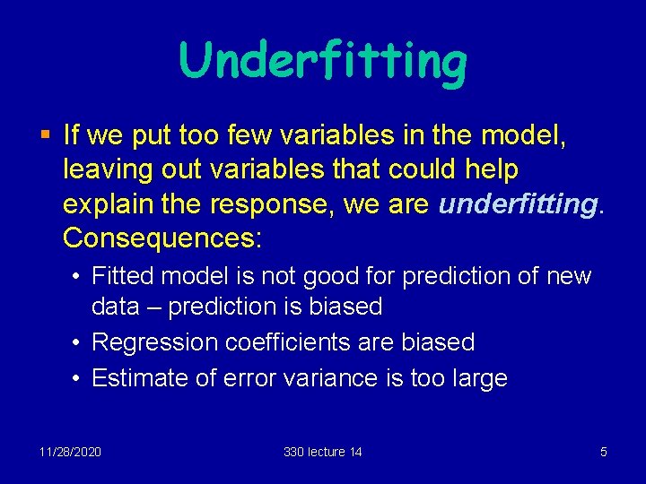 Underfitting § If we put too few variables in the model, leaving out variables