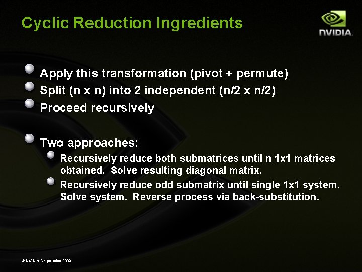 Cyclic Reduction Ingredients Apply this transformation (pivot + permute) Split (n x n) into Cyclic Reduction Ingredients Apply this transformation (pivot + permute) Split (n x n) into