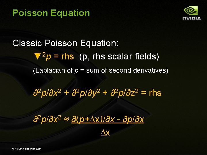 Poisson Equation Classic Poisson Equation: ▼ 2 p = rhs (p, rhs scalar fields) Poisson Equation Classic Poisson Equation: ▼ 2 p = rhs (p, rhs scalar fields)