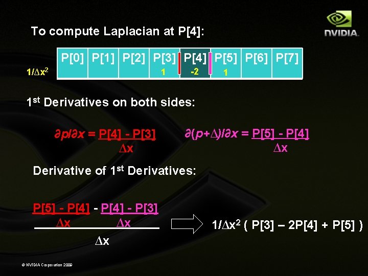 To compute Laplacian at P[4]: P[0] P[1] P[2] P[3] P[4] P[5] P[6] P[7] 1/∆x