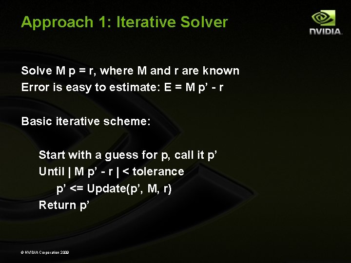 Approach 1: Iterative Solver Solve M p = r, where M and r are Approach 1: Iterative Solver Solve M p = r, where M and r are