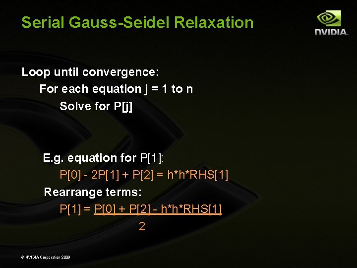 Serial Gauss-Seidel Relaxation Loop until convergence: For each equation j = 1 to n Serial Gauss-Seidel Relaxation Loop until convergence: For each equation j = 1 to n
