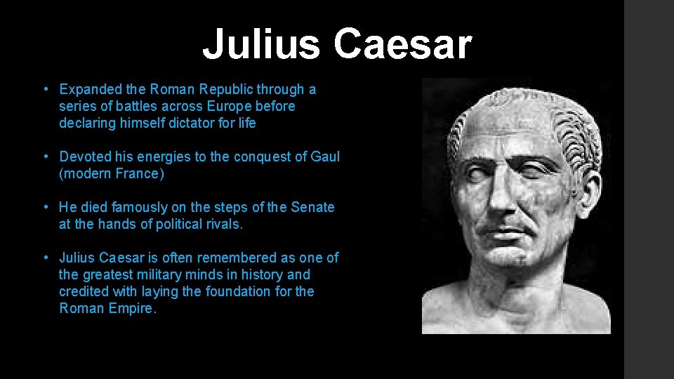 Julius Caesar • Expanded the Roman Republic through a series of battles across Europe