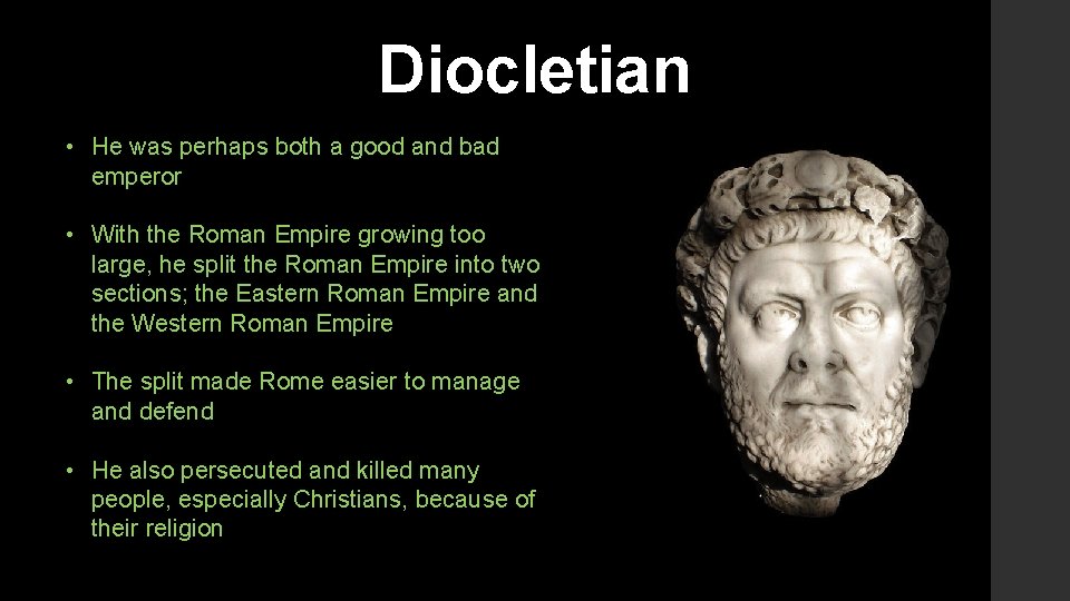 Diocletian • He was perhaps both a good and bad emperor • With the