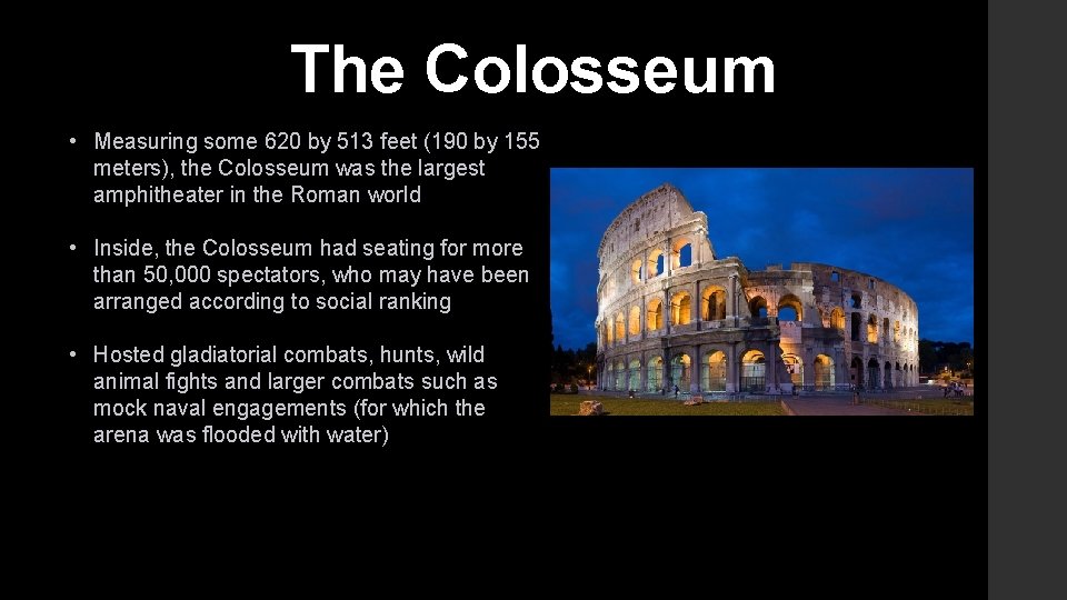 The Colosseum • Measuring some 620 by 513 feet (190 by 155 meters), the
