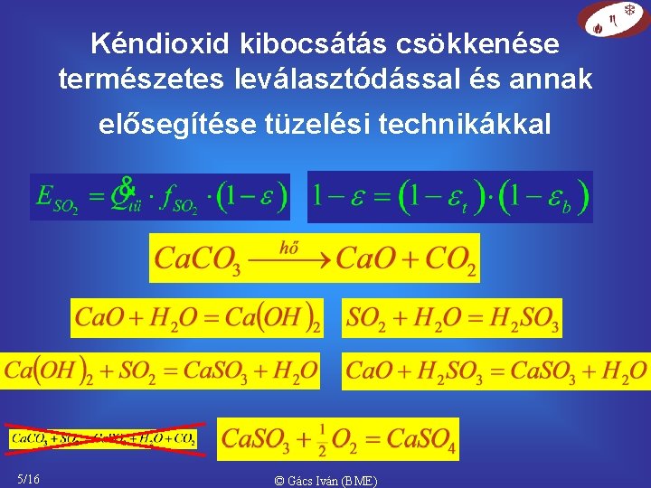 Kéndioxid kibocsátás csökkenése természetes leválasztódással és annak elősegítése tüzelési technikákkal 5/16 © Gács Iván