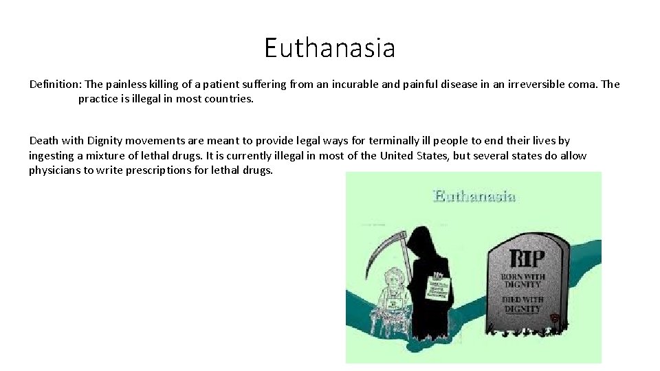 Euthanasia Definition: The painless killing of a patient suffering from an incurable and painful