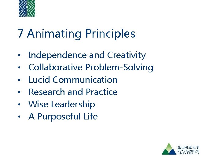 7 Animating Principles • • • Independence and Creativity Collaborative Problem-Solving Lucid Communication Research