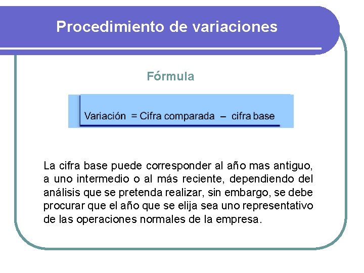 Procedimiento de variaciones Fórmula La cifra base puede corresponder al año mas antiguo, a