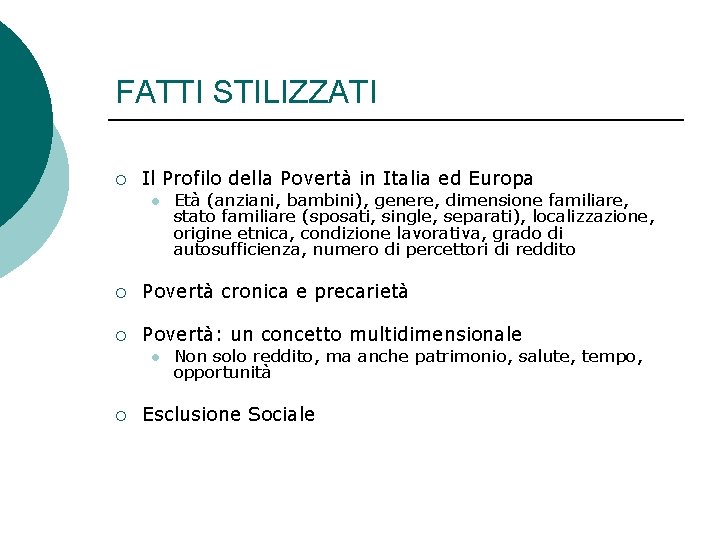 FATTI STILIZZATI ¡ Il Profilo della Povertà in Italia ed Europa l Età (anziani, FATTI STILIZZATI ¡ Il Profilo della Povertà in Italia ed Europa l Età (anziani,