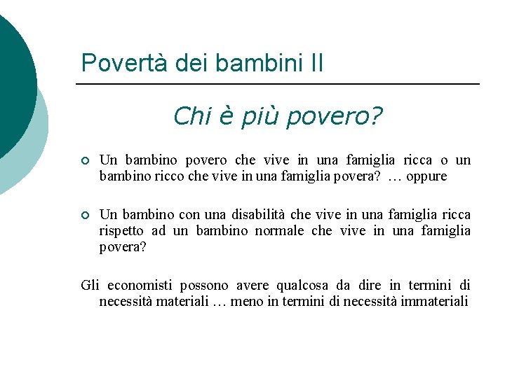 Povertà dei bambini II Chi è più povero? ¡ Un bambino povero che vive Povertà dei bambini II Chi è più povero? ¡ Un bambino povero che vive