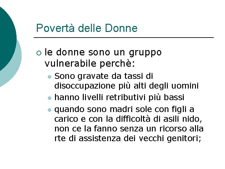 Povertà delle Donne ¡ le donne sono un gruppo vulnerabile perchè: l l l Povertà delle Donne ¡ le donne sono un gruppo vulnerabile perchè: l l l
