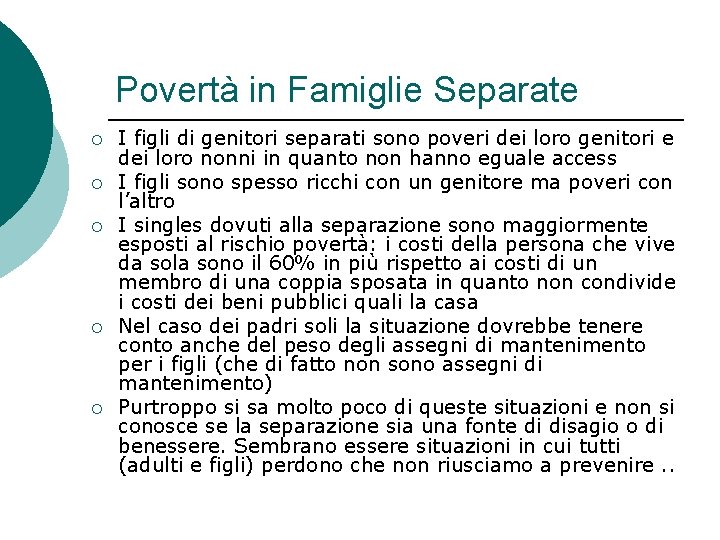 Povertà in Famiglie Separate ¡ ¡ ¡ I figli di genitori separati sono poveri Povertà in Famiglie Separate ¡ ¡ ¡ I figli di genitori separati sono poveri