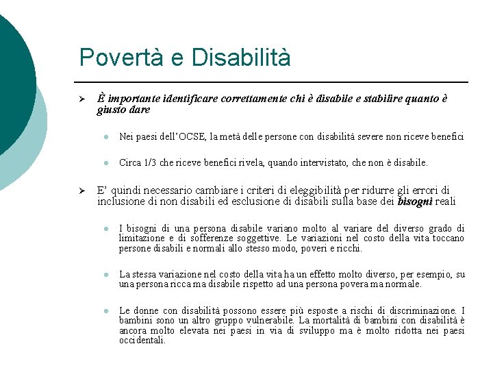 Povertà e Disabilità Ø Ø È importante identificare correttamente chi è disabile e stabilire Povertà e Disabilità Ø Ø È importante identificare correttamente chi è disabile e stabilire