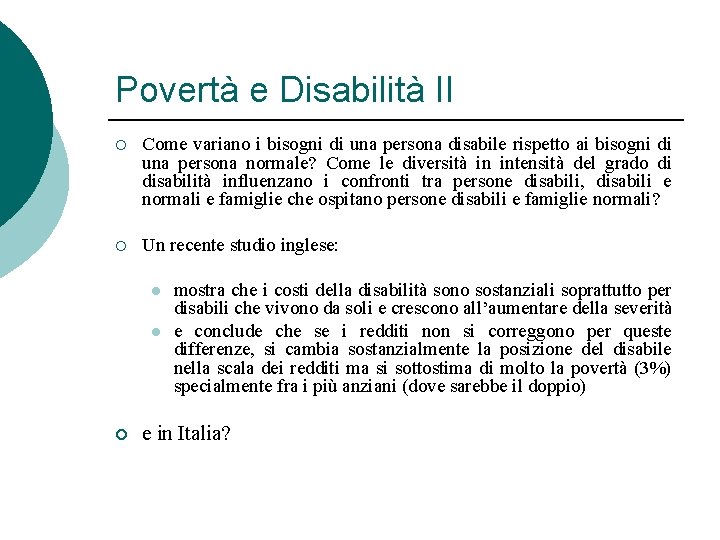 Povertà e Disabilità II ¡ Come variano i bisogni di una persona disabile rispetto Povertà e Disabilità II ¡ Come variano i bisogni di una persona disabile rispetto