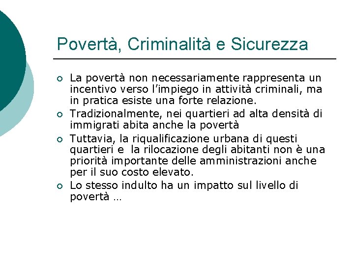 Povertà, Criminalità e Sicurezza ¡ ¡ La povertà non necessariamente rappresenta un incentivo verso Povertà, Criminalità e Sicurezza ¡ ¡ La povertà non necessariamente rappresenta un incentivo verso